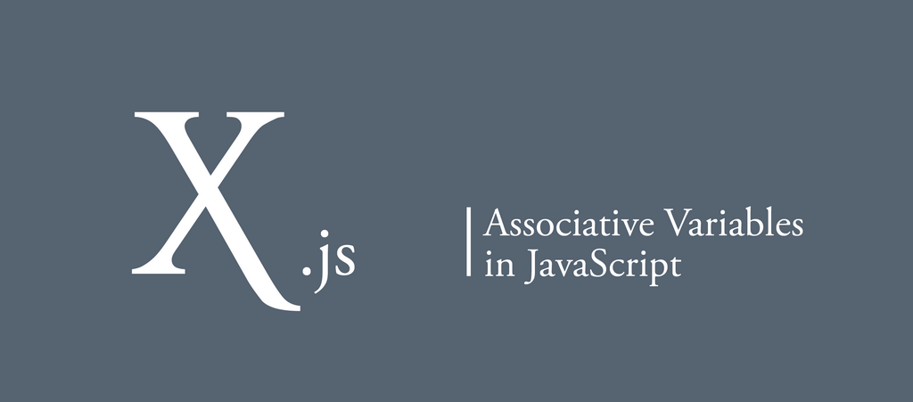 X.js – Associative Variables in JavaScript